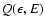 $Q(\epsilon, E)$