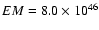 $EM=8.0\times 10^{46}$