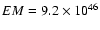 $EM=9.2\times 10^{46}$