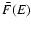 ${\bar F}(E)$