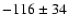 $-116\pm34$