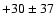 $+30\pm37$