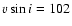 $v\sin{i}=102$