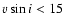 $v\sin{i}<15$