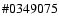 $\char93  0349075$