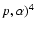 $p,\alpha)^{4}$