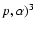 $p,\alpha)^{3}$