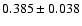$0.385 \pm 0.038$