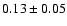 $0.13\pm0.05$
