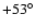 $+53^{\circ }$
