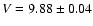 $V=9.88\pm0.04$