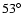$53^{\circ }$
