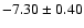 $-7.30\pm0.40$