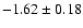 $-1.62\pm0.18$