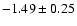 $-1.49\pm0.25$
