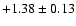 $+1.38\pm0.13$