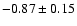$-0.87\pm0.15$