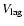 $V_{\rm lag}$