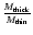 ${M_{\rm thick}\over M_{\rm thin}}$