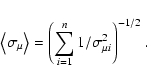 \begin{displaymath}\left< \sigma_{\rm\mu}\right> =
{\left(\sum_{i=1}^{n}{1/{\sigma^{2}_{\mu i}}}\right)}^{-1/2}\ .
\end{displaymath}