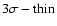 $3\sigma -{\rm thin}$