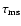 $\tau_{\rm ms}$