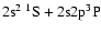 $2{\rm s}^2~ ^1{\rm S}+ 2{\rm s}2{\rm p}^3{\rm P}$