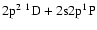 $2{\rm p}^2~ ^1{\rm D}+ 2{\rm s}2{\rm p}^1{\rm P}$