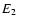 $E_2\quad\quad$