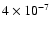 $4 \times 10^{-7}$