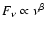 $F_{\nu}\propto \nu^{\beta}$