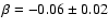 $\beta=-0.06\pm0.02$