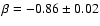 $\beta=-0.86\pm0.02$