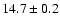 $14.7\pm0.2$