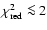 $\chi^2_{\rm red}\la 2$