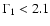 $\Gamma_1<2.1$