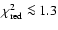 $\chi^2_{\rm red}\la 1.3$