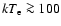 $kT_{\rm e}\ga 100$