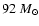 $
92~M_\odot$