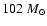 $102~M_\odot$