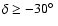 $\delta \geq -30\hbox{$^\circ$ }$