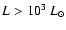 $L>10^3~L_\odot$