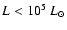$L < 10^5 ~L_\odot$