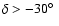$\delta > -30\hbox{$^\circ$ }$