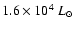 $1.6\times10^4~L_\odot$