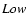 ${\it Low}$