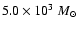 $5.0\times10^3~M_\odot$