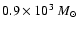 $ 0.9\times10^3~M_\odot$