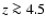 $z \ga 4.5$