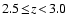 $2.5 \! \leq \! z \! < \! 3.0$